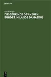 Book cover of Die Gemeinde des Neuen Bundes im Lande Damaskus by Eduard Meyer