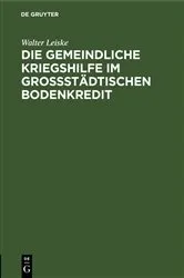 Book cover of Die gemeindliche Kriegshilfe im großstädtischen Bodenkredit by Unknown