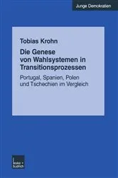 Book cover of Die Genese von Wahlsystemen in Transitionsprozessen by Tobias Krohn