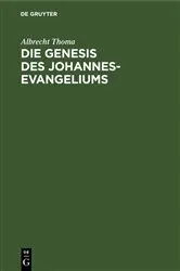 Book cover of Die Genesis des Johannes-Evangeliums by Albrecht Thoma
