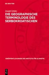 Book cover of Die geographische Terminologie des Serbokroatischen by Joseph Schütz