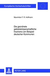Book cover of Die geordnete gebietskoerperschaftliche Insolvenz am Beispiel deutscher Kommunen by Unknown