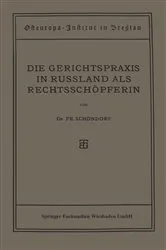 Book cover of Die Gerichtspraxis in Russland als Rechtsschöpferin by Friedrich Schöndorf