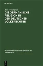 Book cover of Die germanische Religion in den deutschen Volksrechten by Hans Vordemfelde