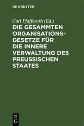Book cover of Die gesammten Organisationsgesetze für die innere Verwaltung des Preußischen Staates (2nd ed.) by Carl Pfafferoth