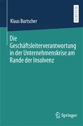 Book cover of Die Geschäftsleiterverantwortung in der Unternehmenskrise am Rande der Insolvenz by Klaus Burtscher