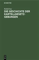 Book cover of Die Geschichte der Kartellgesetzgebungen by Rudolf Isay
