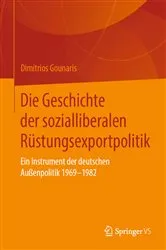 Book cover of Die Geschichte der sozialliberalen Rüstungsexportpolitik by Dimitrios Gounaris