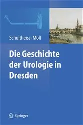 Book cover of Die Geschichte der Urologie in Dresden by Dirk Schultheiss