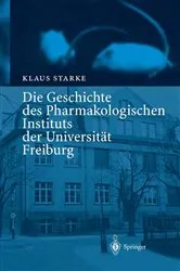 Book cover of Die Geschichte des Pharmakologischen Instituts der Universität Freiburg by Klaus Starke
