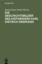 Book cover of Die Geschichtsbilder des Historikers Karl Dietrich Erdmann by Martin Kröger