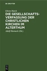 Book cover of Die Gesellschaftsverfassung der christlichen Kirchen im Alterthum by Edwin Hatch