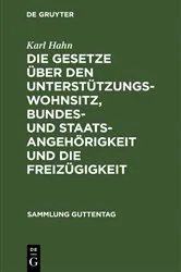 Book cover of Die Gesetze über den Unterstützungswohnsitz, Bundes- und Staatsangehörigkeit und die Freizügigkeit by Karl Hahn