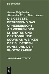 Book cover of Die Gesetze, betreffend das Urheberrecht an Werken der Literatur und der Tonkunst sowie an Werken der bildenden Kunst und der Photographie (4th ed.) by Robert Voigtländer