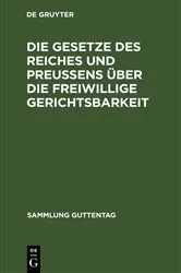 Book cover of Die Gesetze des Reiches und Preußens über die freiwillige Gerichtsbarkeit by Unknown