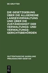 Book cover of Die Gesetzgebung über die allgemeine Landesverwaltung und über die Zuständigkeit der Verwaltungs- und Verwaltungsgerichtsbehörden (2nd ed.) by Unknown