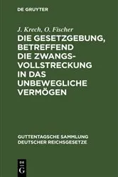 Book cover of Die Gesetzgebung, betreffend die Zwangsvollstreckung in das unbewegliche Vermögen (10th ed.) by J. Krech