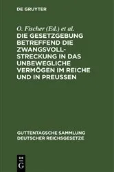 Book cover of Die Gesetzgebung betreffend die Zwangsvollstreckung in das unbewegliche Vermögen im Reiche und in Preußen (9th ed.) by Unknown