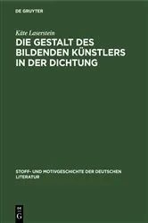 Book cover of Die Gestalt des bildenden Künstlers in der Dichtung by Käte Laserstein