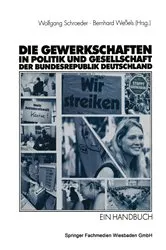 Book cover of Die Gewerkschaften in Politik und Gesellschaft der Bundesrepublik Deutschland by Wolfgang Schroeder