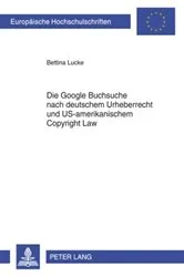 Book cover of Die Google Buchsuche nach deutschem Urheberrecht und US-amerikanischem Copyright Law by Unknown