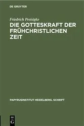 Book cover of Die Gotteskraft der frühchristlichen Zeit by Friedrich Preisigke