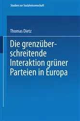 Book cover of Die grenzüberschreitende Interaktion grüner Parteien in Europa by Thomas Dietz