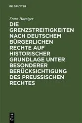 Book cover of Die Grenzstreitigkeiten nach deutschem bürgerlichen Rechte auf historischer Grundlage unter besonderer Berücksichtigung des preussischen Rechtes by Unknown