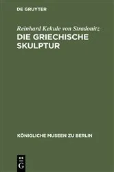 Book cover of Die Griechische Skulptur (2nd ed.) by Reinhard Kekule von Stradonitz