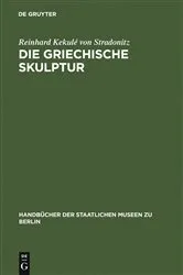 Book cover of Die griechische Skulptur by Reinhard Kekulé von Stradonitz