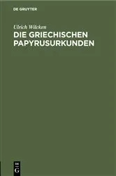 Book cover of Die griechischen Papyrusurkunden by Ulrich Wilcken
