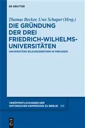 Book cover of Die Gründung der drei Friedrich-Wilhelms-Universitäten by Thomas Becker