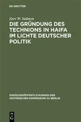 Book cover of Die Gründung des Technions in Haifa im Lichte deutscher Politik by Zeev W. Sadmon