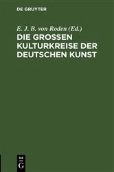 Book cover of Die großen Kulturkreise der deutschen Kunst by E. J. B. von Roden