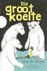 Book cover of Die Groot Koelte by Leon de Villiers