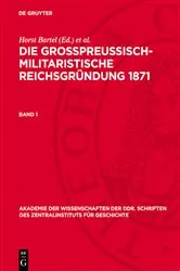 Book cover of Die großpreußisch-militaristische Reichsgründung 1871. Band 1 by Horst Bartel