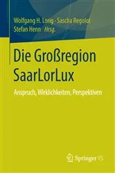 Book cover of Die Großregion SaarLorLux by Wolfgang H. Lorig