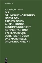 Book cover of Die Grundbuchordnung nebst den preußischen Ausführungsbestimmungen mit Kommentar und systematischer Uebersicht über das materielle Grundbuchrecht by A. Achilles