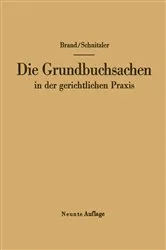 Book cover of Die Grundbuchsachen in der gerichtlichen Praxis (9th ed.) by Arthur Brand