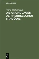 Book cover of Die Grundlagen der Hebbelschen Tragödie by Franz Zinkernagel