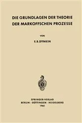 Book cover of Die Grundlagen der Theorie der Markoffschen Prozesse by Evgenij Borisovic Dynkin