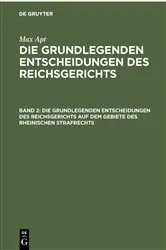 Book cover of Die grundlegenden Entscheidungen des Reichsgerichts auf dem Gebiete des Rheinischen Strafrechts by Unknown