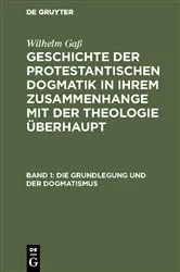Book cover of Die Grundlegung und der Dogmatismus by Wilhelm Gaß