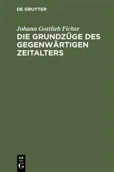 Book cover of Die Grundzüge des gegenwärtigen Zeitalters by Johann Gottlieb Fichte