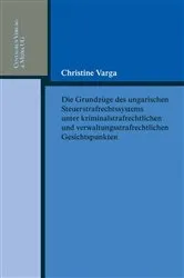 Book cover of Die Grundzüge des ungarischen Strafrechtssystems aus kriminalrechtlichen und verwaltungsrechtlichen Gesichtspunkten by Christine Varga