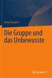 Book cover of Die Gruppe und das Unbewusste by Dieter Sandner