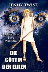 Book cover of Die Göttin der Eulen by Jenny Twist