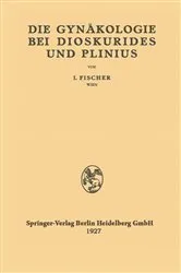 Book cover of Die Gynäkologie bei Dioskurides und Plinius by Isidor Fischer
