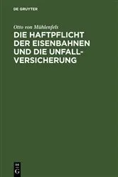 Book cover of Die Haftpflicht der Eisenbahnen und die Unfall-Versicherung by Otto von Mühlenfels