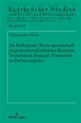 Book cover of Die Haftung der Muttergesellschaft im grenzueberschreitenden Konzern: Deutschland, England, Frankreich im Rechtsvergleich by Michael Martinek